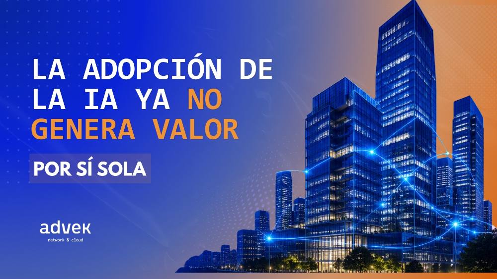 La verdadera ventaja competitiva en IA no es adoptarla. Es generar valor con ella.